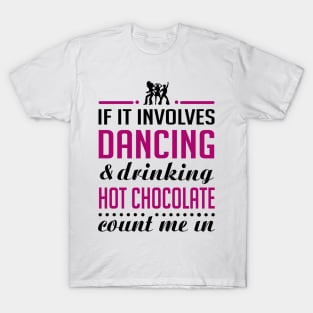 Dancing and Hot chocolate T-Shirt